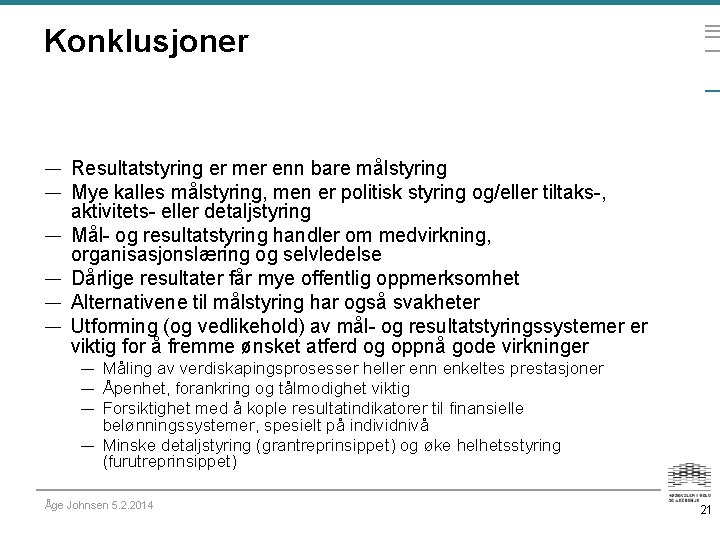 Konklusjoner — Resultatstyring er mer enn bare målstyring — Mye kalles målstyring, men er