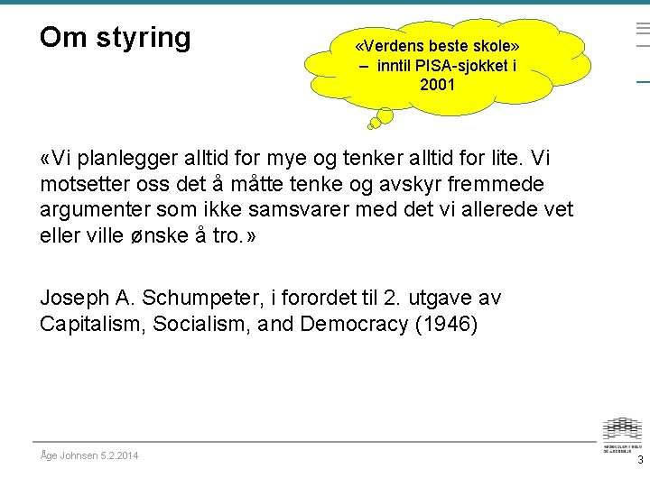 Om styring «Verdens beste skole» – inntil PISA-sjokket i 2001 «Vi planlegger alltid for