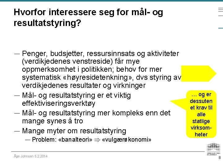 Hvorfor interessere seg for mål- og resultatstyring? — Penger, budsjetter, ressursinnsats og aktiviteter (verdikjedenes