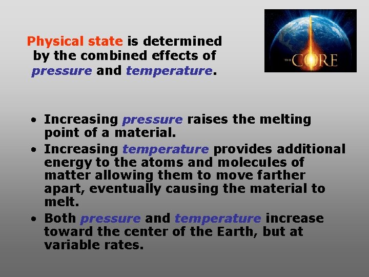 Physical state is determined by the combined effects of pressure and temperature. • Increasing