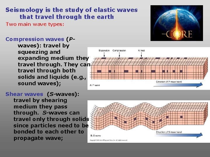 Seismology is the study of elastic waves that travel through the earth Two main