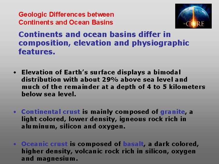 Geologic Differences between 2 -3 Continents and Ocean Basins Continents and ocean basins differ