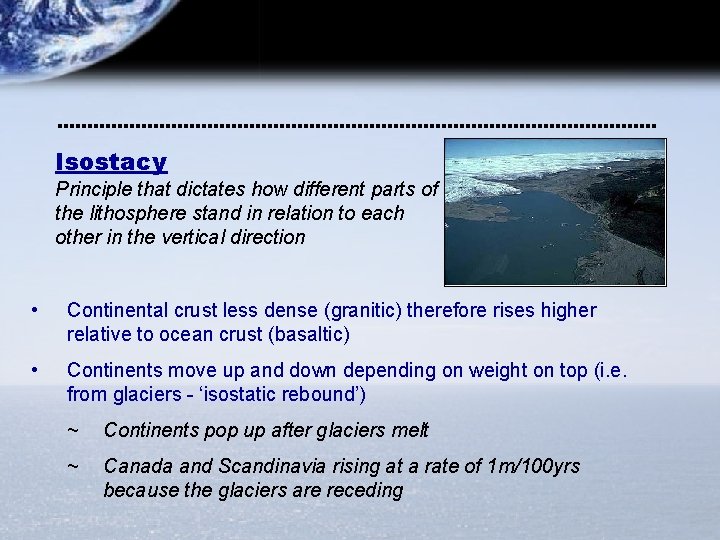 Isostacy Principle that dictates how different parts of the lithosphere stand in relation to