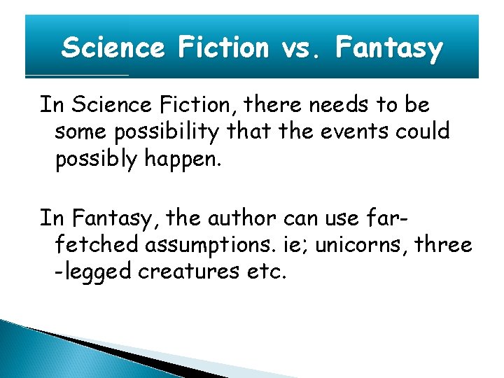 Science Fiction vs. Fantasy In Science Fiction, there needs to be some possibility that