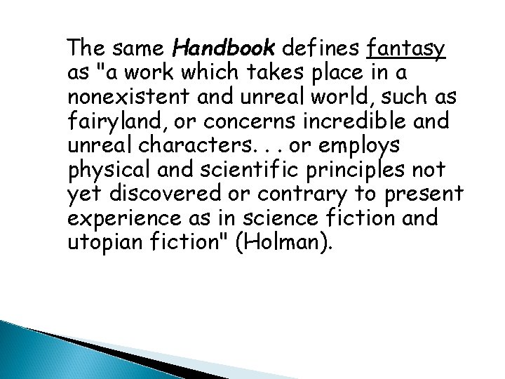 The same Handbook defines fantasy as "a work which takes place in a nonexistent