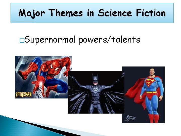 Major Themes in Science Fiction �Supernormal powers/talents 