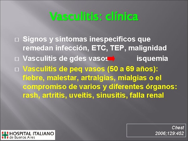 Vasculitis: clínica � � � Signos y síntomas inespecíficos que remedan infección, ETC, TEP,