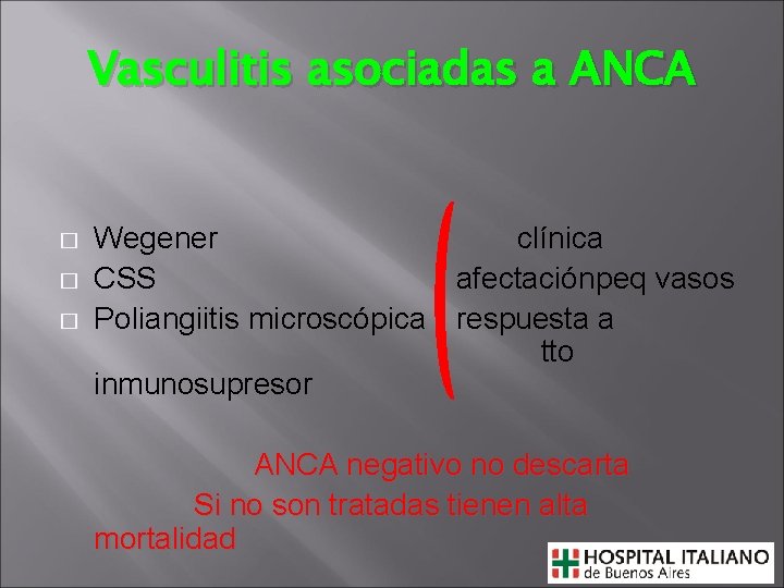 Vasculitis asociadas a ANCA � � � Wegener clínica CSS afectaciónpeq vasos Poliangiitis microscópica