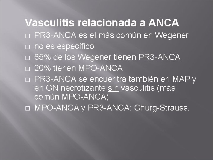 Vasculitis relacionada a ANCA � � � PR 3 -ANCA es el más común