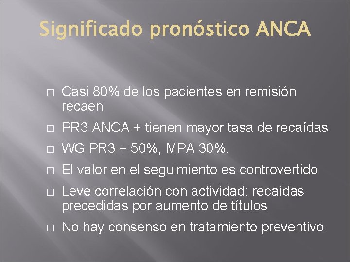 � Casi 80% de los pacientes en remisión recaen � PR 3 ANCA +