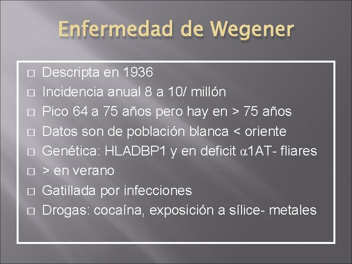 Enfermedad de Wegener � � � � Descripta en 1936 Incidencia anual 8 a