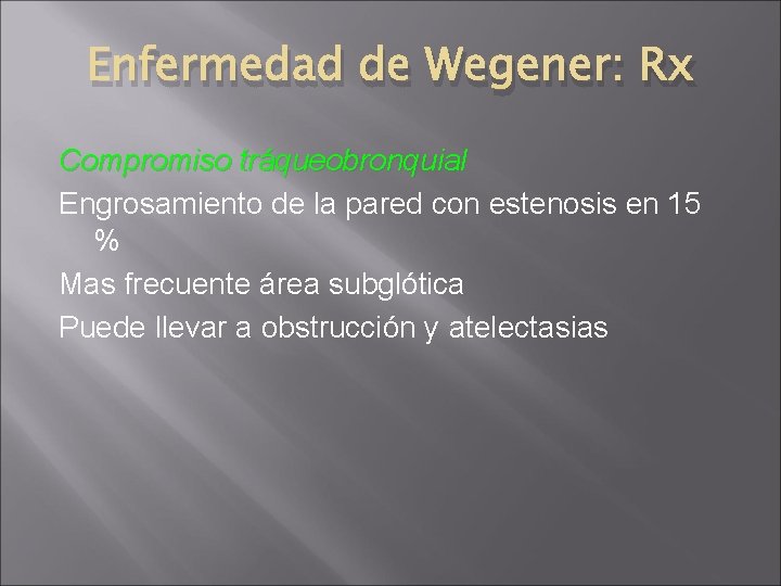 Enfermedad de Wegener: Rx Compromiso tráqueobronquial Engrosamiento de la pared con estenosis en 15