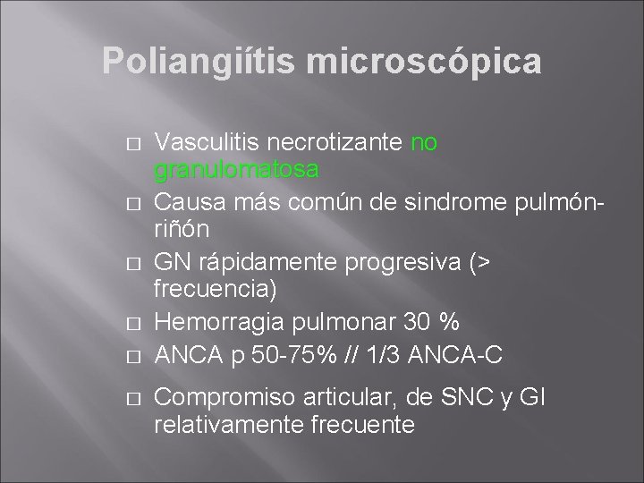 Poliangiítis microscópica � � � Vasculitis necrotizante no granulomatosa Causa más común de sindrome