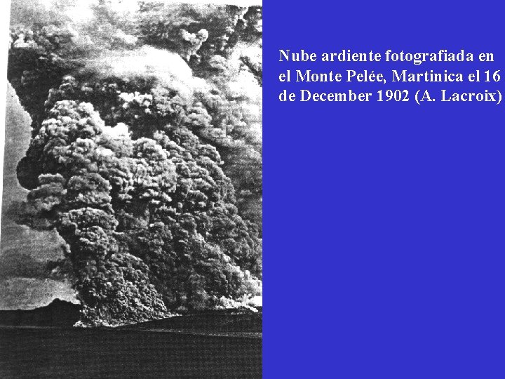 Nube ardiente fotografiada en el Monte Pelée, Martinica el 16 de December 1902 (A.