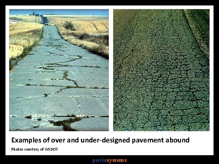 Examples of over and under-designed pavement abound Photos courtesy of WSDOT paviasystems 