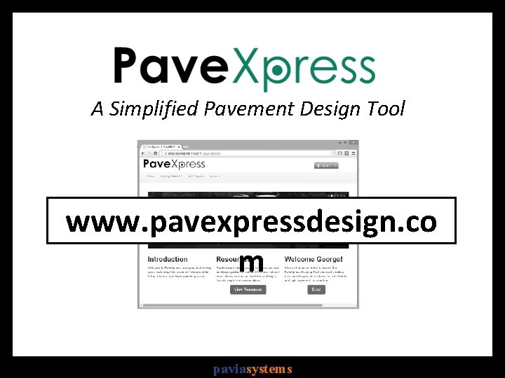 A Simplified Pavement Design Tool www. pavexpressdesign. co m paviasystems 