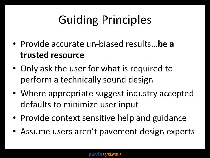 Guiding Principles • Provide accurate un-biased results…be a trusted resource • Only ask the