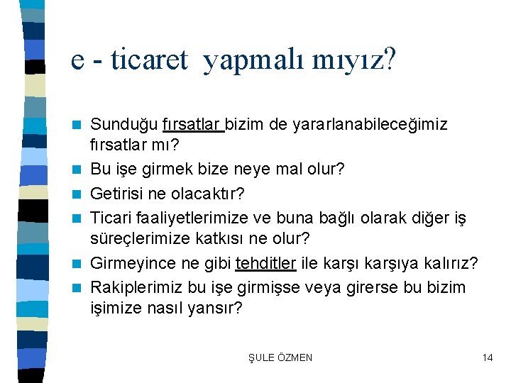 e - ticaret yapmalı mıyız? n n n Sunduğu fırsatlar bizim de yararlanabileceğimiz fırsatlar