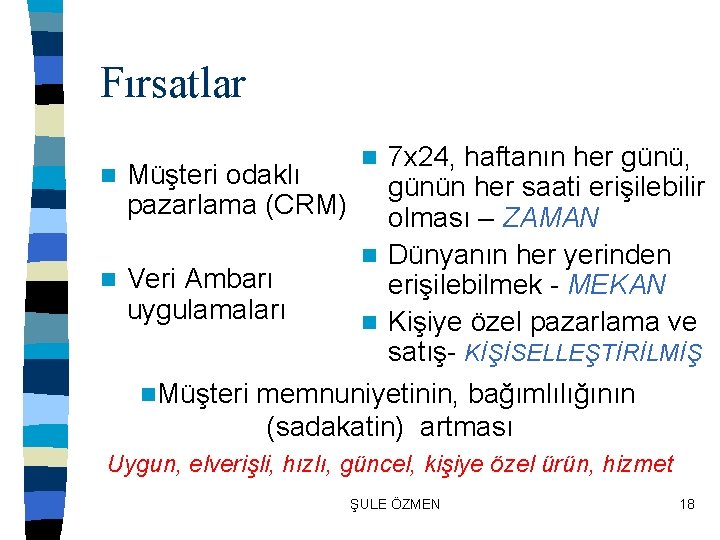 Fırsatlar 7 x 24, haftanın her günü, n Müşteri odaklı günün her saati erişilebilir