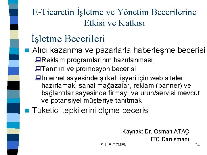 E-Ticaretin İşletme ve Yönetim Becerilerine Etkisi ve Katkısı İşletme Becerileri n Alıcı kazanma ve