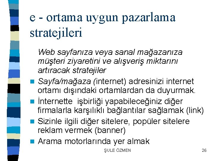 e - ortama uygun pazarlama stratejileri n n Web sayfanıza veya sanal mağazanıza müşteri