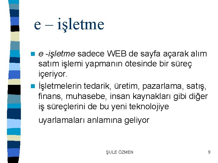 e – işletme e -işletme sadece WEB de sayfa açarak alım satım işlemi yapmanın