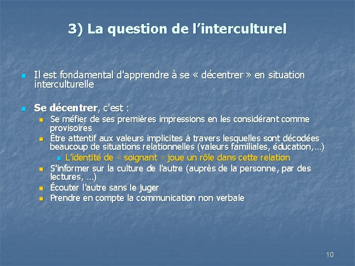 3) La question de l’interculturel n Il est fondamental d'apprendre à se « décentrer