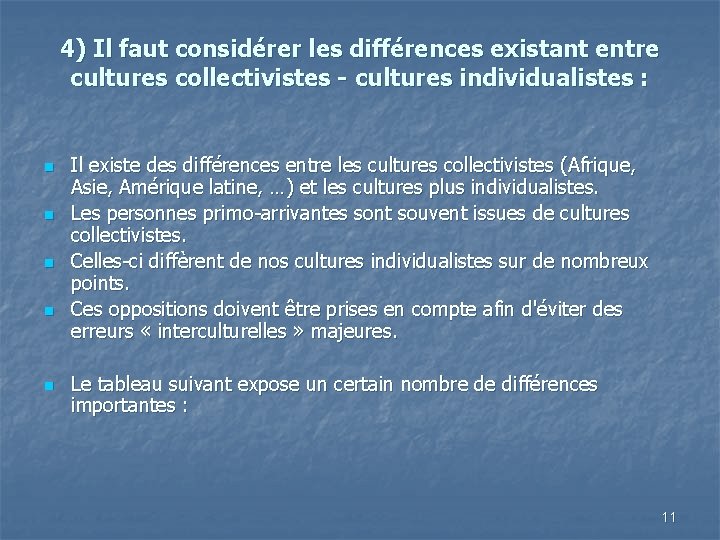 4) Il faut considérer les différences existant entre cultures collectivistes - cultures individualistes :