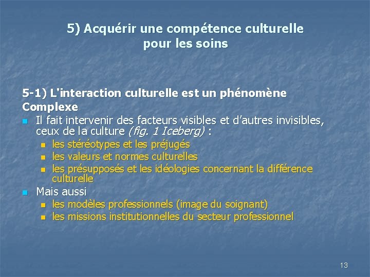 5) Acquérir une compétence culturelle pour les soins 5 -1) L'interaction culturelle est un