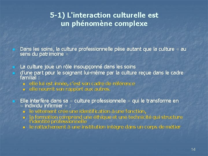5 -1) L'interaction culturelle est un phénomène complexe n n n Dans les soins,