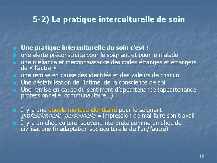 5 -2) La pratique interculturelle de soin n n n n Une pratique interculturelle