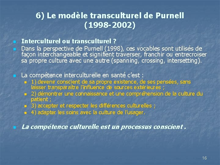 6) Le modèle transculturel de Purnell (1998 -2002) n Interculturel ou transculturel ? Dans
