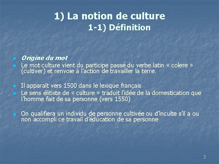 1) La notion de culture 1 -1) Définition n n Origine du mot Le