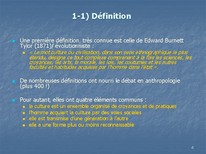1 -1) Définition n Une première définition, très connue est celle de Edward Burnett