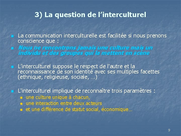 3) La question de l’interculturel n n La communication interculturelle est facilitée si nous