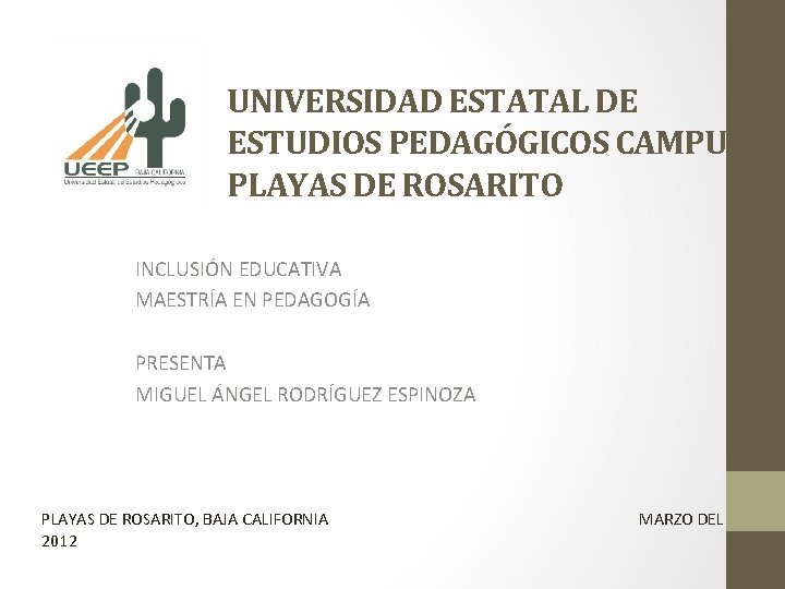 UNIVERSIDAD ESTATAL DE ESTUDIOS PEDAGÓGICOS CAMPUS PLAYAS DE ROSARITO INCLUSIÓN EDUCATIVA MAESTRÍA EN PEDAGOGÍA