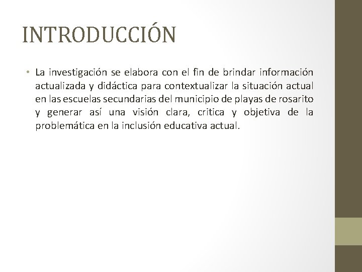 INTRODUCCIÓN • La investigación se elabora con el fin de brindar información actualizada y