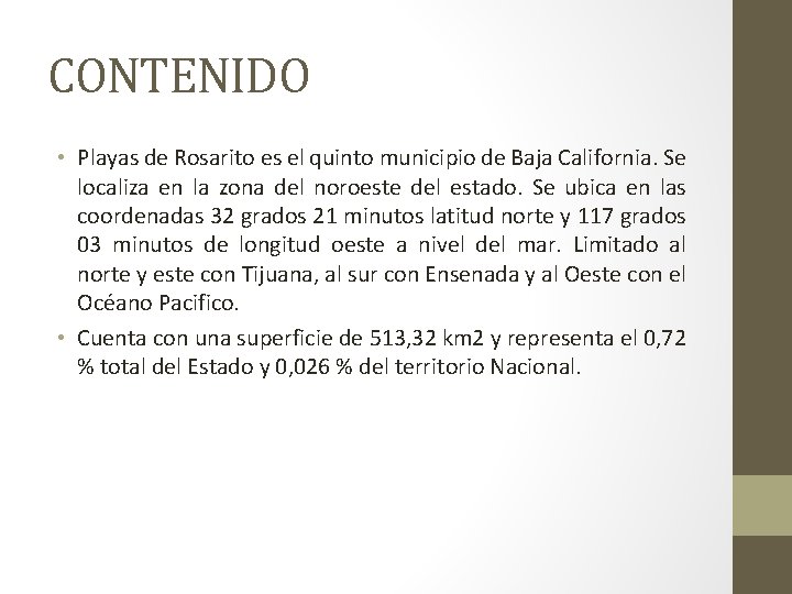 CONTENIDO • Playas de Rosarito es el quinto municipio de Baja California. Se localiza