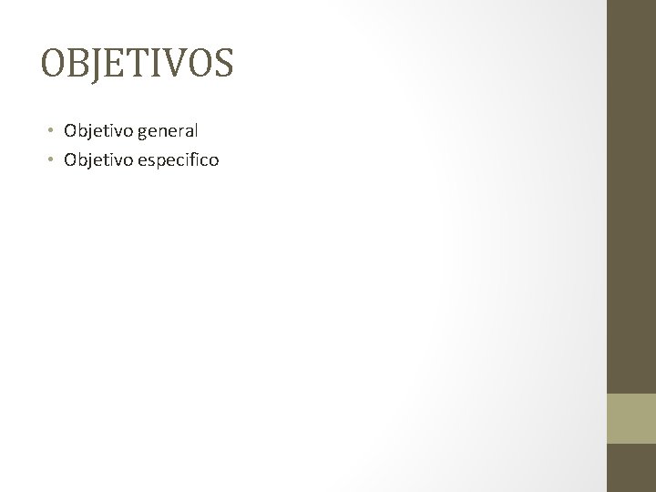 OBJETIVOS • Objetivo general • Objetivo especifico 