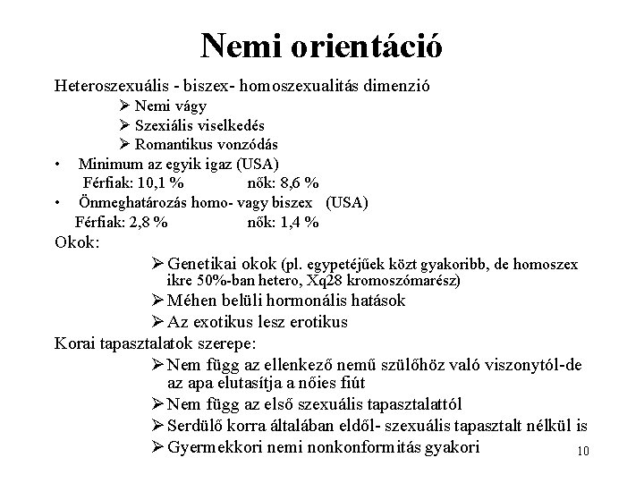 Nemi orientáció Heteroszexuális - biszex- homoszexualitás dimenzió Ø Nemi vágy Ø Szexiális viselkedés Ø