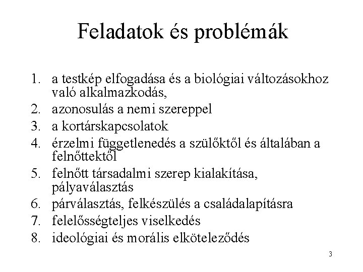 Feladatok és problémák 1. a testkép elfogadása és a biológiai változásokhoz való alkalmazkodás, 2.