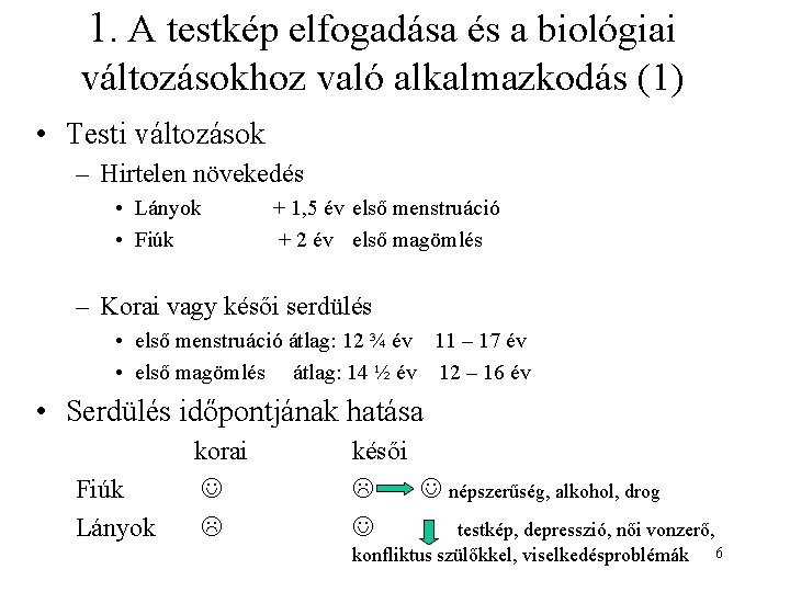 1. A testkép elfogadása és a biológiai változásokhoz való alkalmazkodás (1) • Testi változások