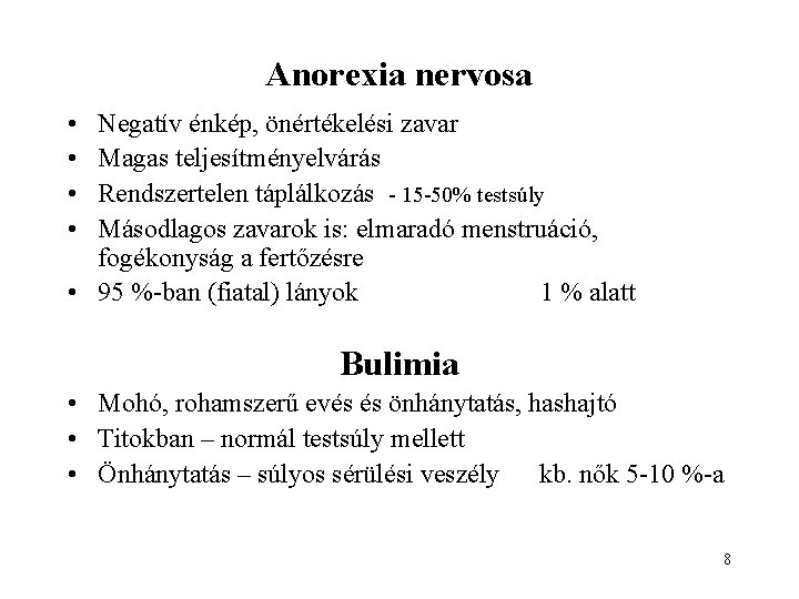 Anorexia nervosa • • Negatív énkép, önértékelési zavar Magas teljesítményelvárás Rendszertelen táplálkozás - 15