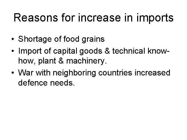 Reasons for increase in imports • Shortage of food grains • Import of capital