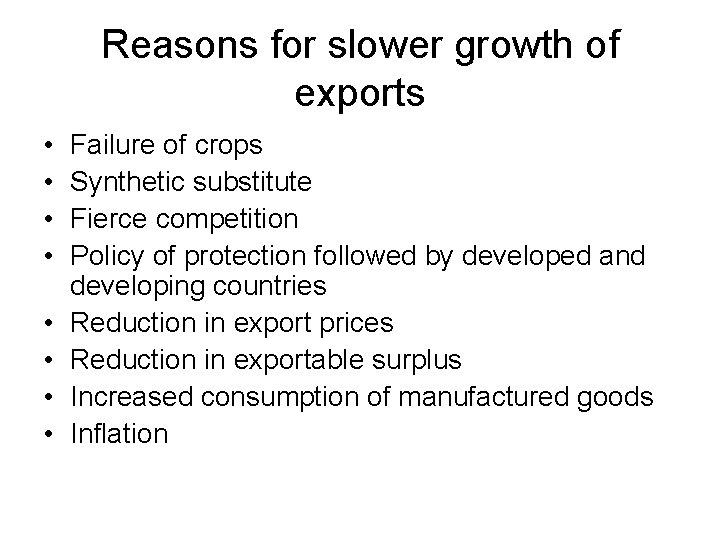 Reasons for slower growth of exports • • Failure of crops Synthetic substitute Fierce