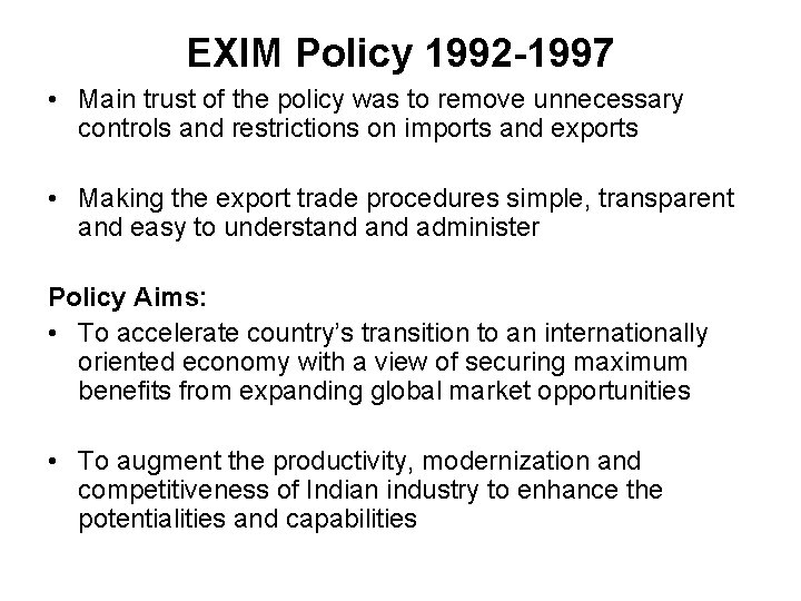 EXIM Policy 1992 -1997 • Main trust of the policy was to remove unnecessary