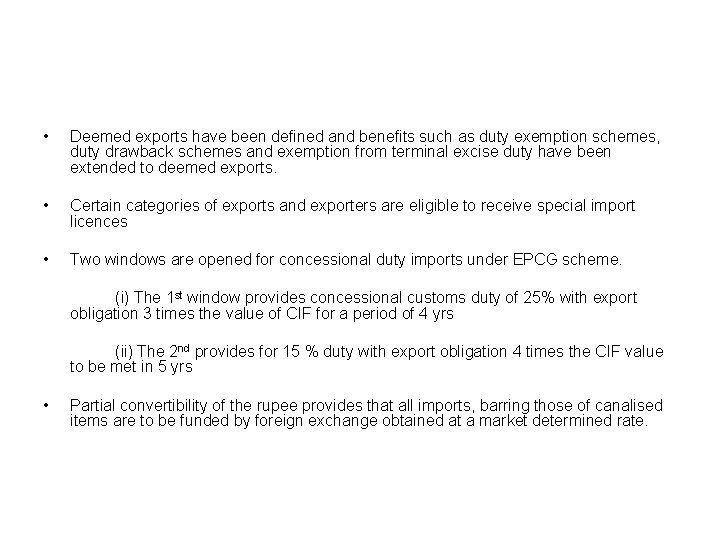  • Deemed exports have been defined and benefits such as duty exemption schemes,