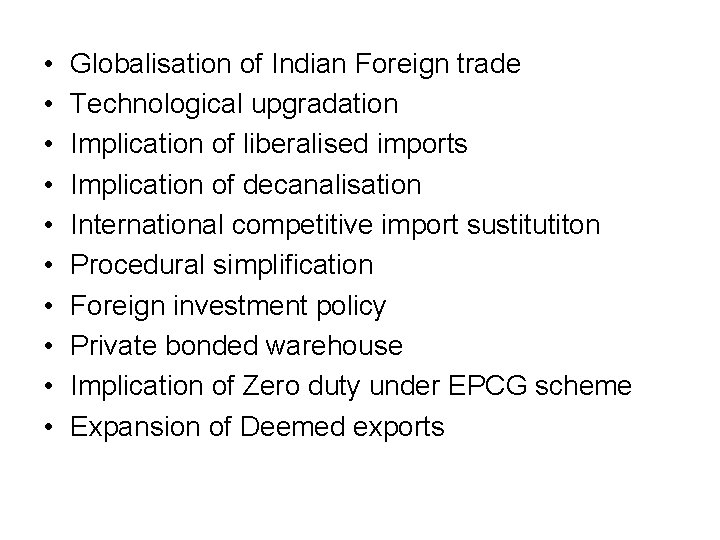  • • • Globalisation of Indian Foreign trade Technological upgradation Implication of liberalised