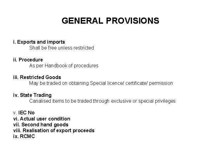 GENERAL PROVISIONS i. Exports and imports Shall be free unless restricted ii. Procedure As