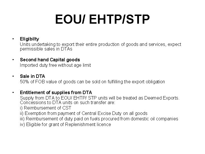 EOU/ EHTP/STP • Eligibilty Units undertaking to export their entire production of goods and